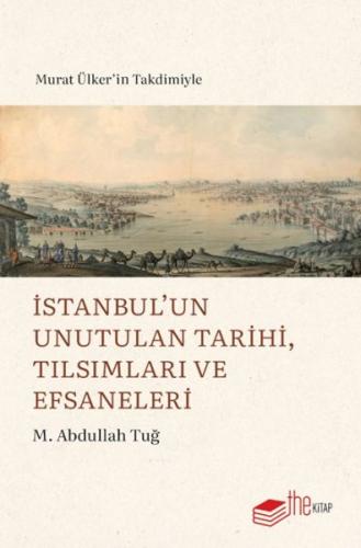 İstanbul’un Unutulan Tarihi, Tılsımları ve Efsaneleri