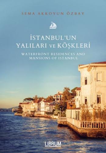 İstanbul’un Yalıları ve Köşkleri / Waterfront Residences And Mansıons 