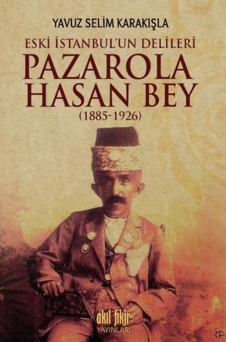 İstanbul'un Delileri Pazarola Hasan Bey (1885-1926)