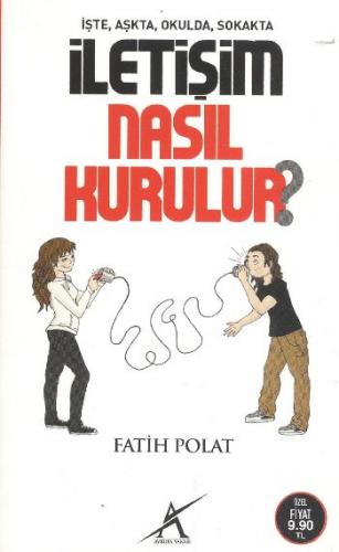 İşte, Aşkta, Okulda, Sokakta İletişim Nasıl Kurulur