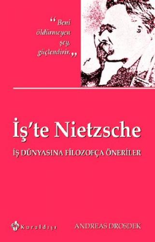 İş'te Nietzsche İş Dünyasına Filozofça Öneriler