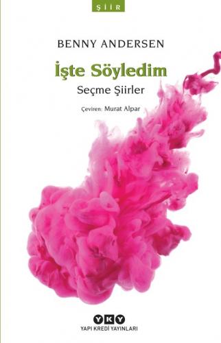 İşte Söyledim - Seçme Şiirler