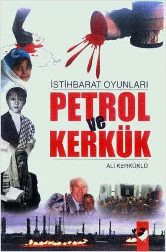 İstihbarat Oyunları Petrol Ve Kerkük