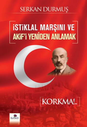 İstiklal Marşını ve Akif'i Yeniden Anlamak