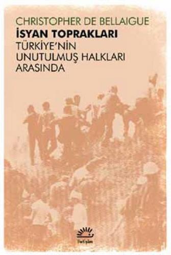 İsyan Toprakları Türkiye’nin Unutulmuş Halkları Arasında