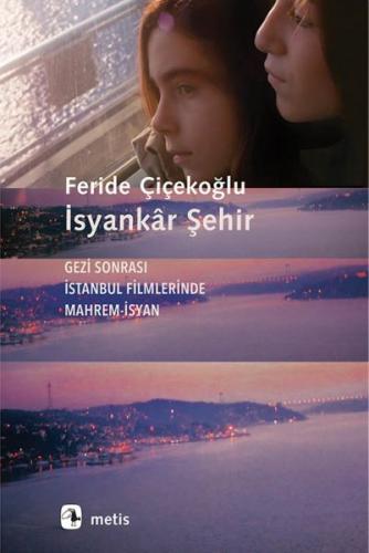 İsyankâr Şehir - Gezi Sonrası İstanbul Filmlerinde Mahrem-İsyan