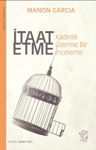 İtaat Etme: Kadınlık Üzerine Bir İnceleme