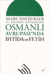 IV. Mehmet Döneminde Osmanlı Avrupası'nda İhtida ve Fetih