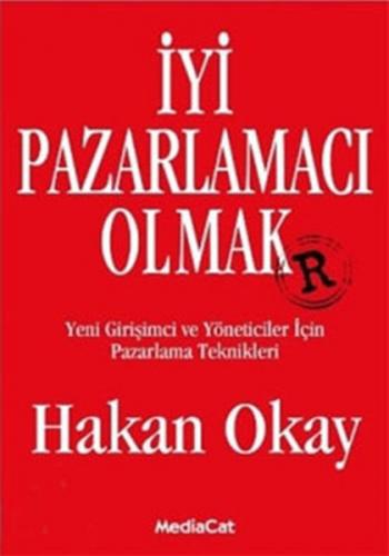 İyi Pazarlamacı Olmak Yeni Girişimci ve Yöneticiler İçin Pazarlama Tek