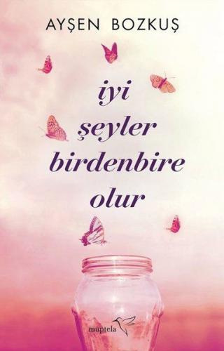 İyi Şeyler Birdenbire Olur