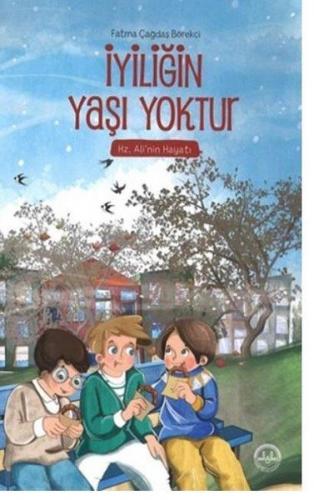 İyiliğin Yaşı Yoktur - Hz. Ali'nin Hayatı