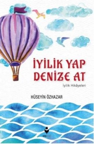 İyilik Yap Denize At İyilik Hikayeleri