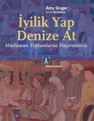 İyilik Yap Denize At Müslüman Toplumlarda Hayırseverlik