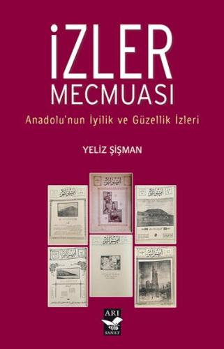 İzler Mecmuası - Anadolu'nun İyilik ve Güzellik İzleri