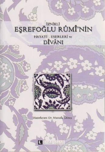 İznikli Eşrefoğlu Rumi'nin Hayatı-Eserleri ve Divanı