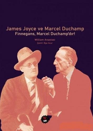 James Joyce ve Marcel Duchamp - Finnegans, Marcel Duchamp'dır!