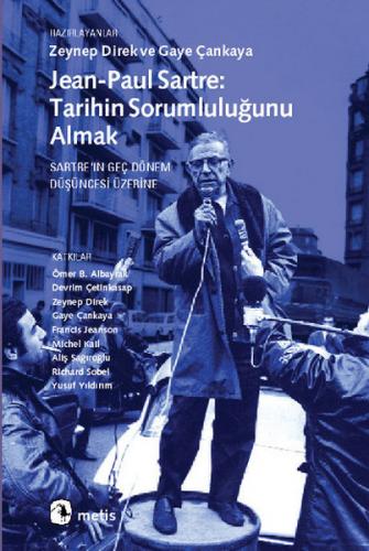 Jean-Paul Sartre Tarihin Sorumluluğunu Almak Sartre'ın Geç Dönem Düşün