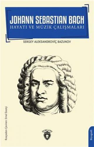 Johann Sebastian Bach Hayatı Ve Müzik Çalışmaları