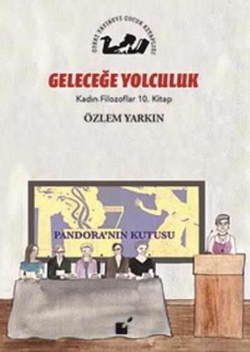 Kadın Filozoflar 10. Kitap - Gelceğe Yolculuk (Ciltli)