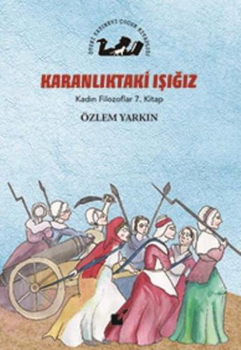 Kadın Filozoflar 7. Kitap - Karanlıktaki Işığız (Ciltli)