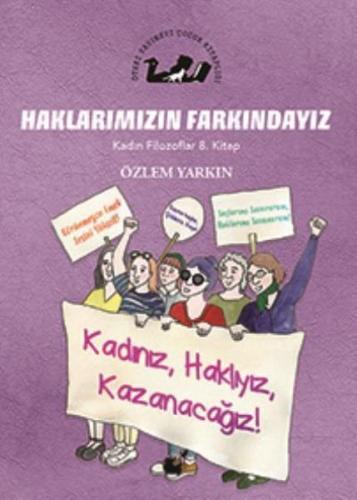 Kadın Filozoflar 8. Kitap - Haklarımızın Farkındayız (Ciltli)