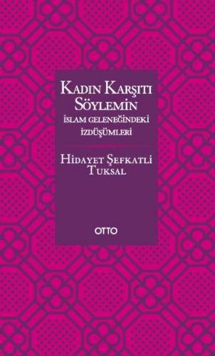 Kadın Karşıtı Söylemin İslam Geleneğindeki İzdüşümleri - Ciltsiz