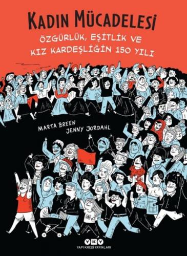 Kadın Mücadelesi - Özgürlük, Eşitlik Ve Kız Kardeşliğin 150 Yılı