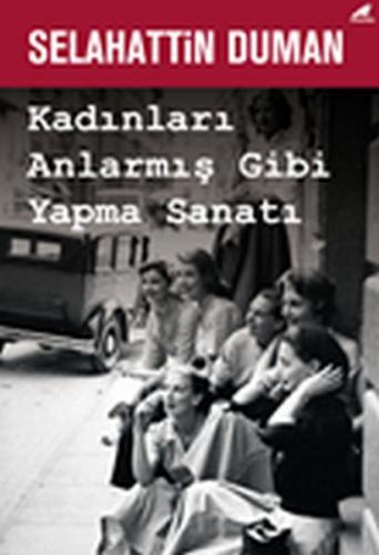 Kadınları Anlarmış Gibi Yapma Sanatı