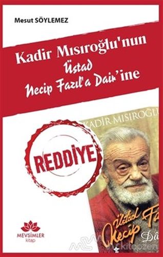 Kadir Mısıroğlu'nun Üstad Necip Fazıl'a Dair'ine Reddiye