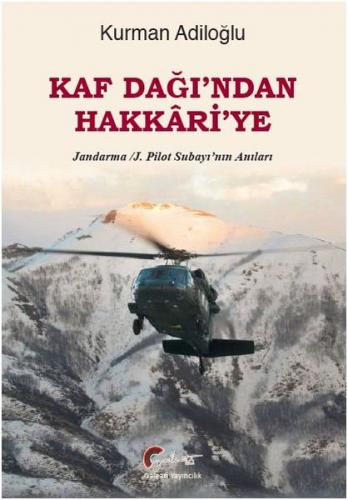 Kaf Dağı'ndan Hakkari'ye - Jandarma-J. Pilot Subayı’nın Anıları