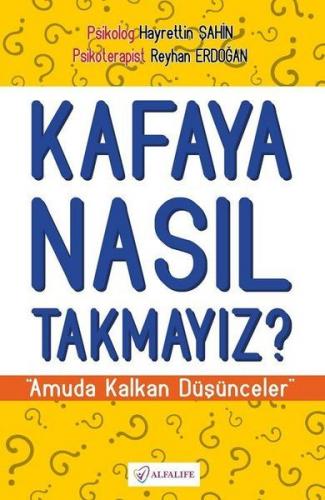 Kafaya Nasıl Takmayız? Amuda Kalkan Düşünceler