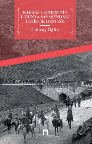 Kafkas Cephesi'nin I. Dünya Savaşı'ndaki Lojistik Desteği