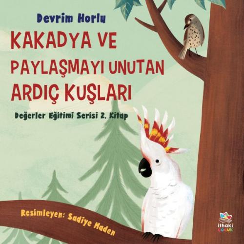 Kakadya ve Paylaşmayı Unutan Ardıç Kuşları