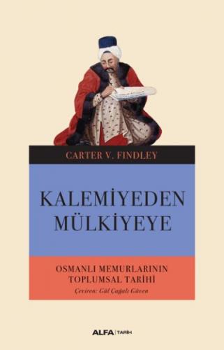 Kalemiyeden Mülkiyeye - Osmanlı Memurlarının Toplumsal Tarihi