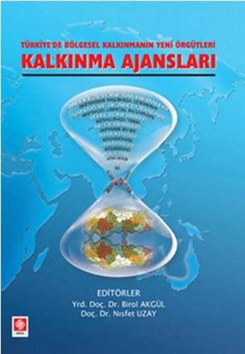 Kalkınma Ajansları Türkiye'de Bölgesel Kalkınmanın Yeni Örgütleri