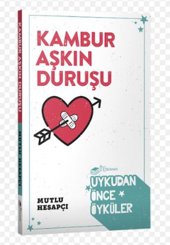 Kambur Aşkın Duruşu-Uykudan Önce Öyküler