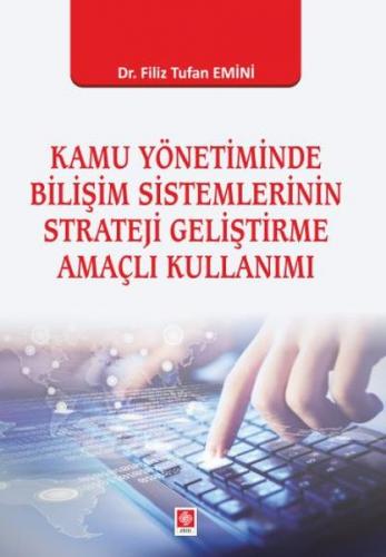 Kamu Yönetiminde Bilişim Sistemlerinin Strateji Geliştirme Amaçlı Kull