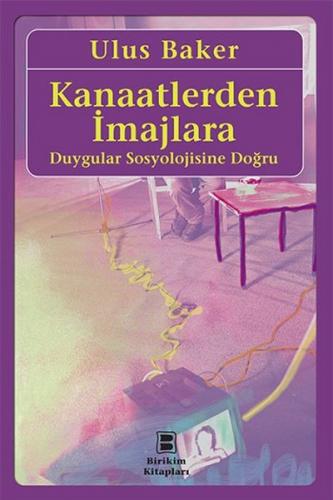 Kanaatlerden İmajlara Duygular Sosyolojisine Doğru