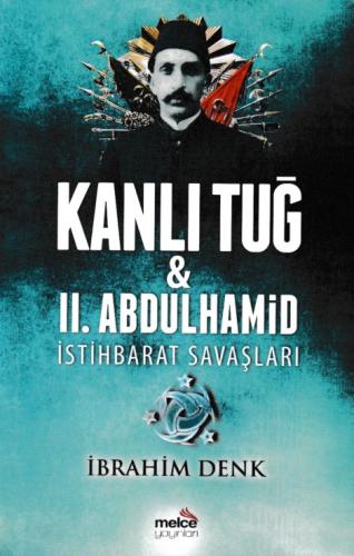 Kanlı Tuğ ve II. Abdulhamid İstihbarat Savaşları