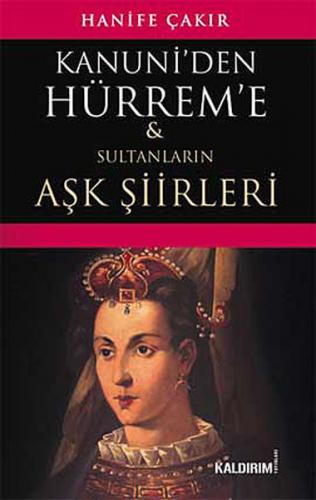 Kanuni'den Hürrem'e Sultanların Aşk Şiirleri