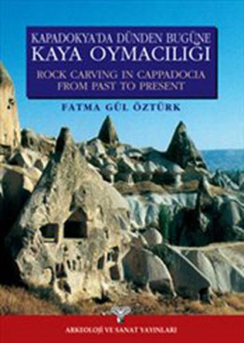 Kapadokya'da Dünden Bugüne Kaya Oymacılığı - Rock Carving In Cappadoci