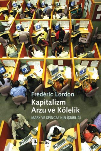 Kapitalizm, Arzu ve Kölelik Marx ve Spinoza'nın İşbirliği