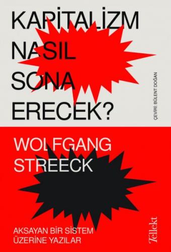 Kapitalizm Nasıl Sona Erecek ? - Aksayan Bir Sistem Üzerine Yazılar