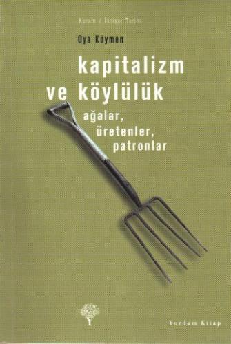 Kapitalizm ve Köylülük-Ağalar, Üretenler, Patronlar