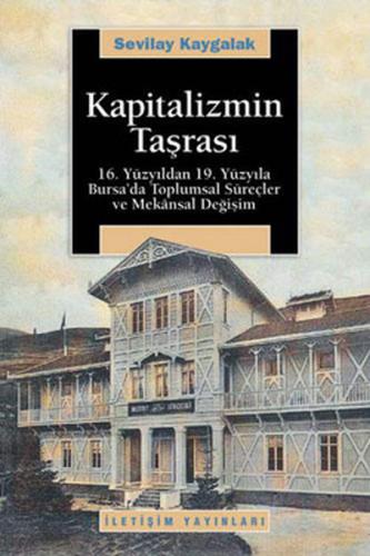 Kapitalizmin Taşrası 16.Yüzyıldan 19.Yüzyıla Bursa'da Toplumsal Süreçl