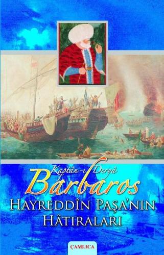 Kaptan-ı Derya Barbaros Hayreddin Paşa'nın Hatıraları