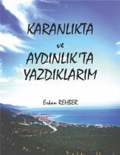 Karanlıkta ve Aydınlıkta Yazdıklarım