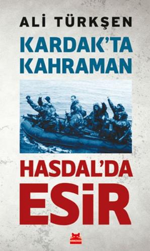 Kardak’ta Kahraman Hasdal’da Esir