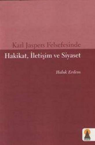 Karl Jaspers Felsefesinde Hakikat, İletişim ve Siyaset