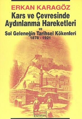 Kars ve Çevresinde Aydınlanma Hareketleri ve Sol Geleneğin Tarihsel Kö